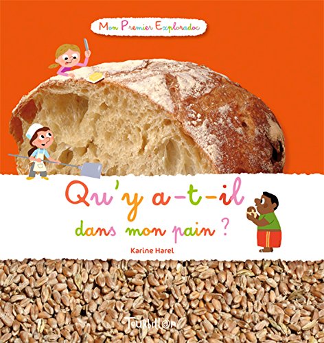 Beispielbild fr Qu'y a-t-il dans mon pain ? zum Verkauf von medimops