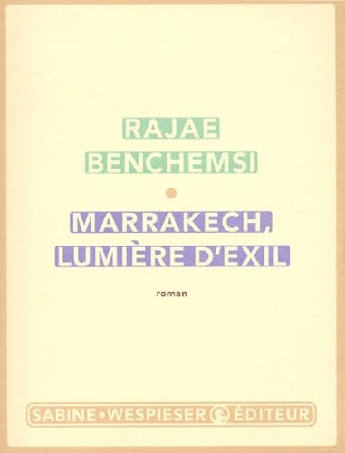 Beispielbild fr Marrakech, lumire d'exil zum Verkauf von Chapitre.com : livres et presse ancienne