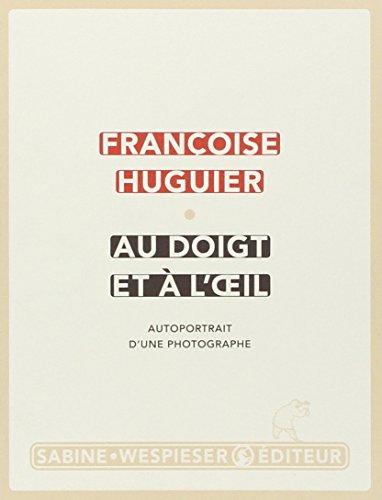 Beispielbild fr Au Doigt Et  L'oeil : Autoportrait D'une Photographe zum Verkauf von RECYCLIVRE