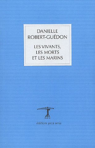 Beispielbild fr Les Vivants, les Morts et les Marins zum Verkauf von Ammareal