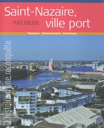 Beispielbild fr Saint-Nazaire, ville-port - L'Histoire d'une reconqute: Place Publique, Hors-srie zum Verkauf von Ammareal