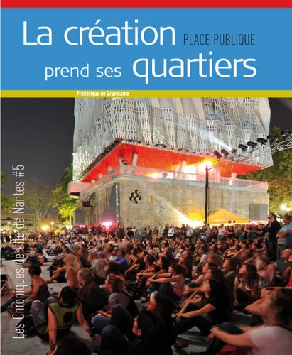 Beispielbild fr Place Publique, Hors Srie, N5: La cration prend ses quartiers : les chroniques de lile de Nantes zum Verkauf von Ammareal