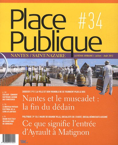 Imagen de archivo de Place Publique Nantes/Saint-Nazaire, N 34, Juillet-aot : Nantes et le muscadet : la fin du ddain a la venta por Ammareal