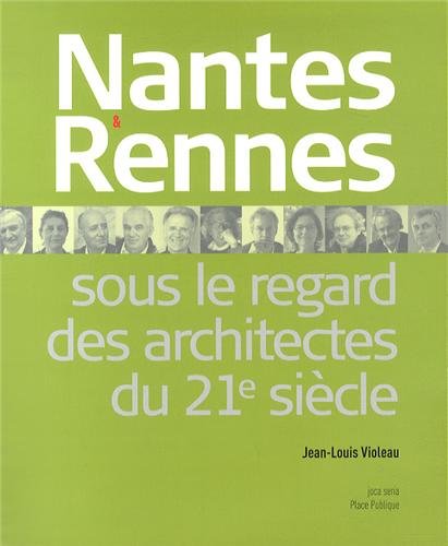 Beispielbild fr Nantes et Rennes sous le regard des architectes au XXIe sicle zum Verkauf von Le Monde de Kamlia