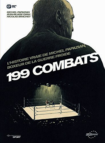 Stock image for 199 Combats : L'histoire Vraie De Michel Papazian, Boxeur De La Guerre Froide for sale by RECYCLIVRE