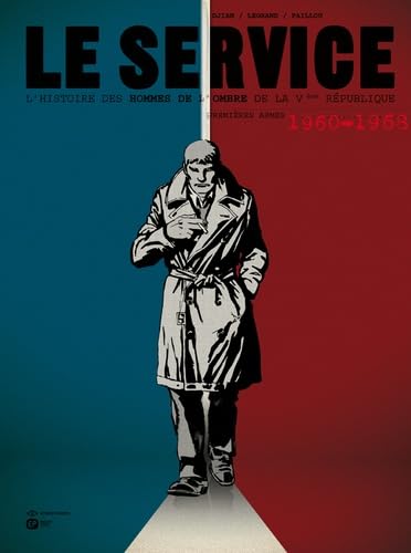 Imagen de archivo de Le Service : L'histoire Des Hommes De L'ombre De La Ve Rpublique. Vol. 1. Premires Armes : 1960-19 a la venta por RECYCLIVRE