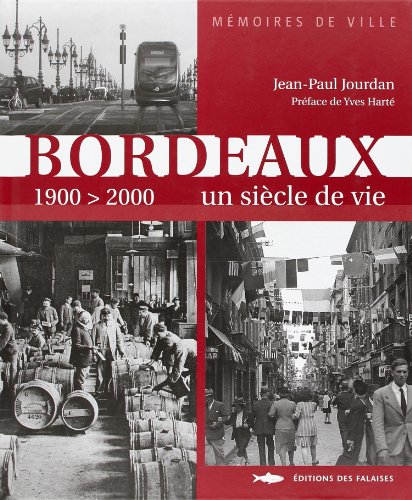 Beispielbild fr Bordeaux Un Siecle De Vie 1900-2000 zum Verkauf von Ammareal