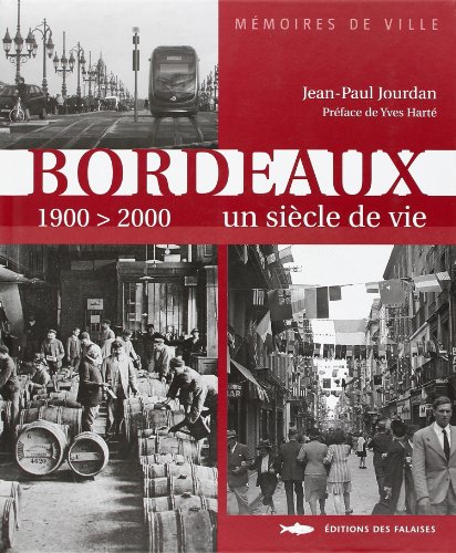 Stock image for Bordeaux Un Siecle De Vie 1900-2000 for sale by Ammareal