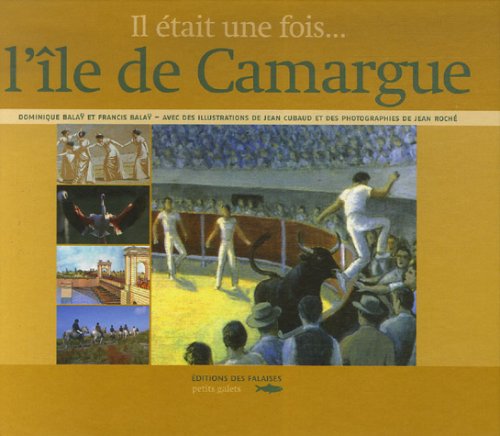 Beispielbild fr ILE DE CAMARGUE - IL ETAIT UNE FOIS zum Verkauf von Ammareal