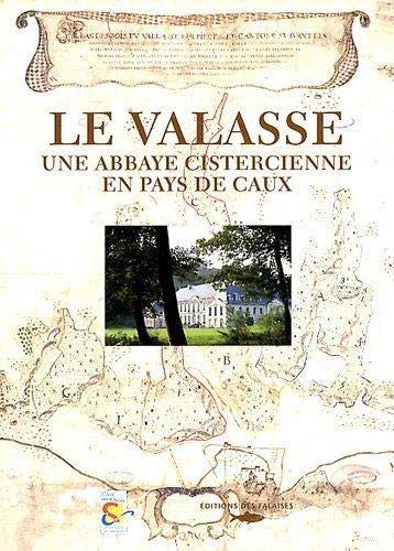 9782848110721: Le Valasse - Abbaye Cistercienne: Une abbaye cistercienne en pays de Caux (FIN DE SERIE)