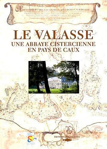 Stock image for Le Valasse - Abbaye Cistercienne: Une abbaye cistercienne en pays de Caux for sale by WorldofBooks