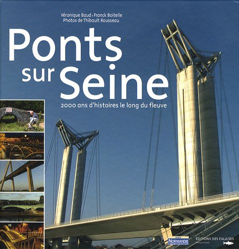 Stock image for ponts de la Seine ; 2000 ans d'histoire le long du fleuve" for sale by Lioudalivre