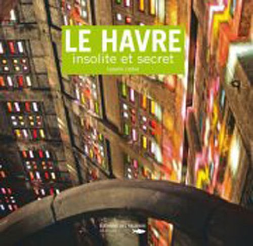 Stock image for Le Havre insolite et secret for sale by LiLi - La Libert des Livres