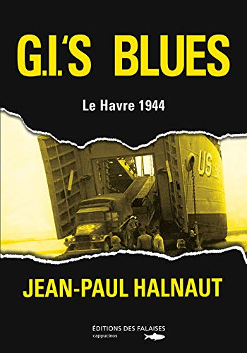 9782848111643: G.I.'S Blues, Le Havre 1944 (FIN DE SERIE)