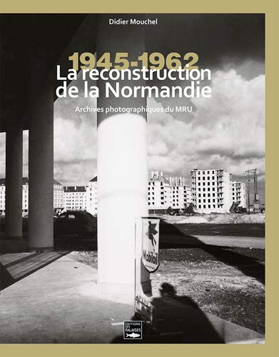 Imagen de archivo de La reconstruction de la Normandie 1945-1962 a la venta por medimops