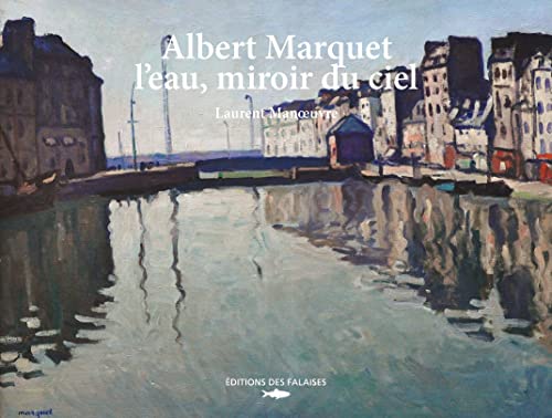 Beispielbild fr Albert Marquet, l'eau, miroir du ciel zum Verkauf von Gallix