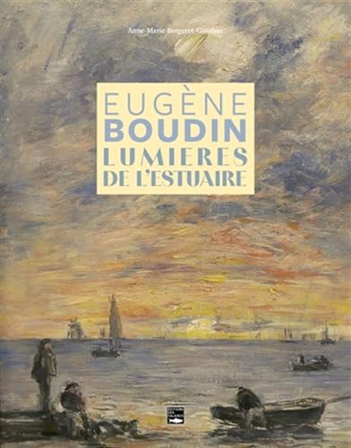 Beispielbild fr Eugne Boudin, lumires de l'estuaire zum Verkauf von Gallix