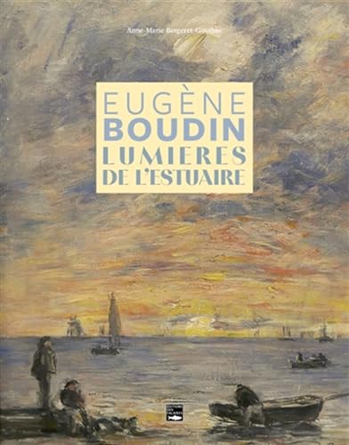 Stock image for Eugne Boudin, lumires de l'estuaire for sale by Gallix