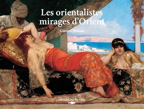 Stock image for Les orientalistes - Mirages d'Orient for sale by Gallix