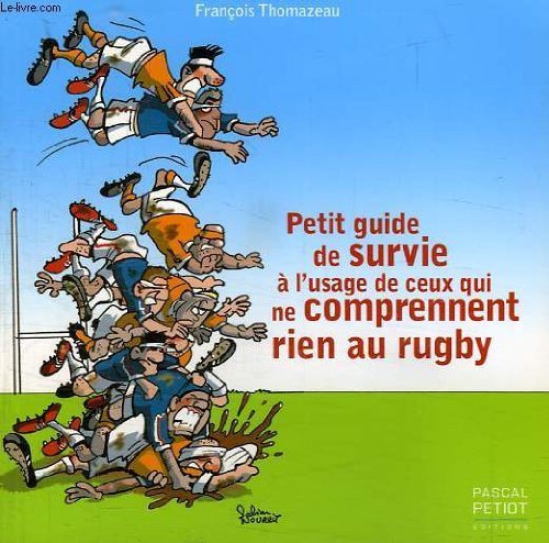 Beispielbild fr Petit guide de survie  l'usage de ceux qui ne comprennent rien au rugby zum Verkauf von Ammareal