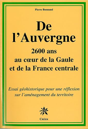 9782848190013: De l'Auvergne: 2600 Ans au coeur de la Gaule et de la France centrale