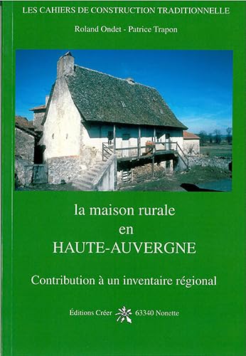 Beispielbild fr La maison rurale en Haute Auvergne Contribution a un inventaire zum Verkauf von Librairie La Canopee. Inc.