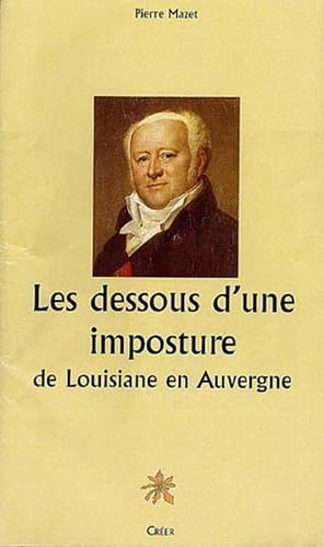 Imagen de archivo de Les dessous d'une imposture : de Louisiane en Auvergne a la venta por Ammareal