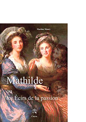 Beispielbild fr Mathilde ou Les cirs de la passion zum Verkauf von Ammareal