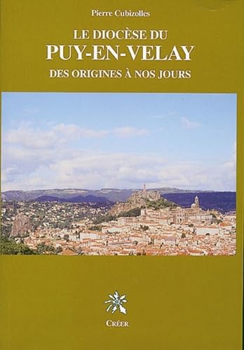 Beispielbild fr Le diocese du Puy en Veley Des origines a nos jours zum Verkauf von Librairie La Canopee. Inc.