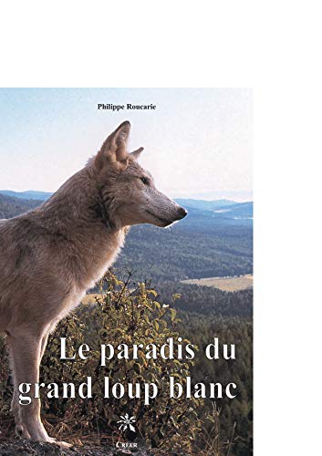 9782848190501: Le paradis du grand loup blanc