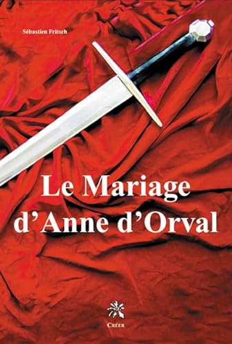 Beispielbild fr Le Mariage d'Anne d'Orval zum Verkauf von Ammareal