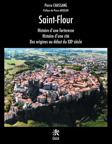 9782848194103: Saint-Flour: Histoire d'une forteresse, Histoire d'une cit, Des origines au dbut du XXIe sicle