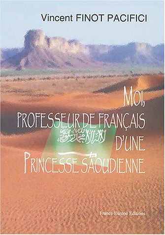 Beispielbild fr Moi, professeur de franais d'une princesse saoudienne : 1re poque 1992-1993 zum Verkauf von medimops