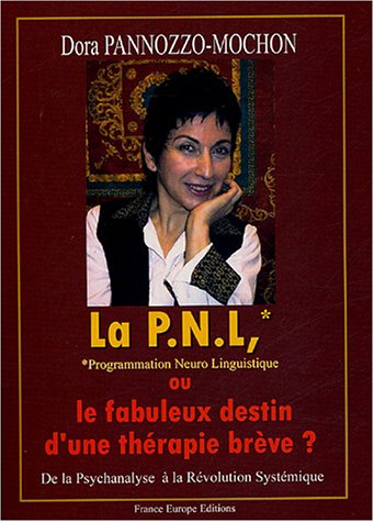 Beispielbild fr La PNL, ou le fabuleux destin d'une thrapie brve ? : De la Psychanalyse  la Rvolution Systmique zum Verkauf von medimops