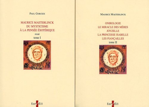 9782848300719: Maurice Maeterlinck, du mysticisme  la pense sotrique suivi de Onirologie - Le miracle des mres - Joyzelle - La princesse Isabelle - Les fianailles: Tomes 1 et 2