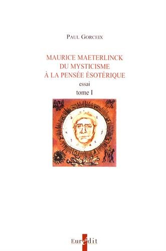 Imagen de archivo de Maurice Maeterlinck. Du mysticisme  la pense sotrique. Essai. a la venta por Okmhistoire