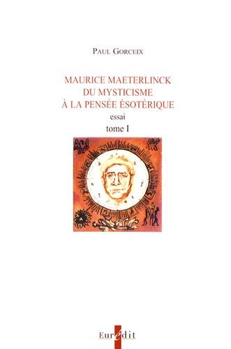 9782848300726: Maurice Maeterlinck, du mysticisme  la pense sotrique: Tome 1