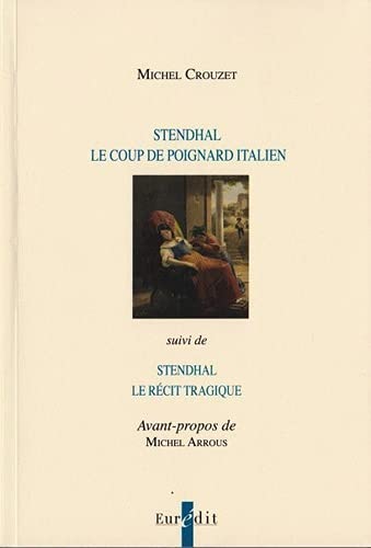 Beispielbild fr Stendhal : le coup de poignard italien: Suivi de Stendhal : le rcit tragique zum Verkauf von Ammareal