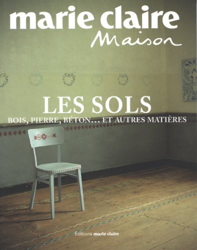 Beispielbild fr Les sols : Bois, pierre, bton. et autres matires zum Verkauf von Ammareal