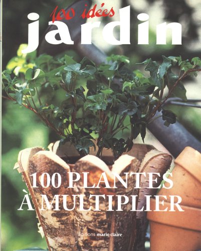 Beispielbild fr 100 plantes  multiplier zum Verkauf von Chapitre.com : livres et presse ancienne