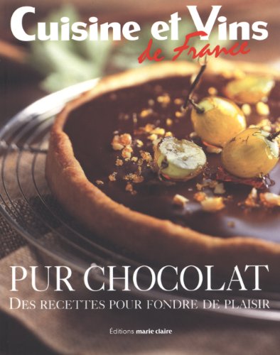 9782848310787: Pur chocolat: Des recettes pour fondre de plaisir (Cuisine et vins de France)