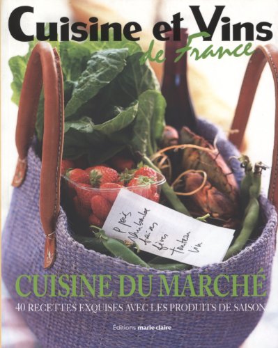 Imagen de archivo de Cuisine du march : 40 Recettes exquises avec les produits de saison a la venta por Ammareal
