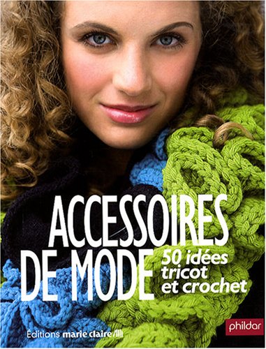 Beispielbild fr Accessoires de mode : 50 ides tricot et crochet zum Verkauf von medimops