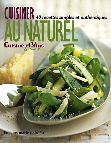 Stock image for Cuisiner au naturel: 40 recettes simples et authentiques for sale by Ammareal