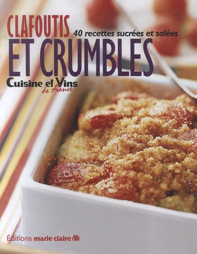 Beispielbild fr Clafoutis et crumbles : 40 recettes sucres et sales zum Verkauf von medimops