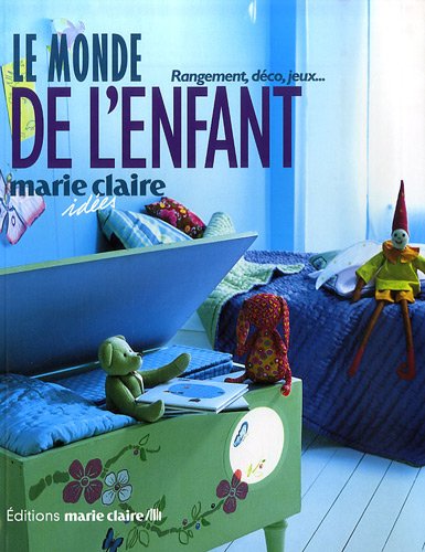 Beispielbild fr Le monde de l'enfant. rangements, dco, jeux. zum Verkauf von Chapitre.com : livres et presse ancienne