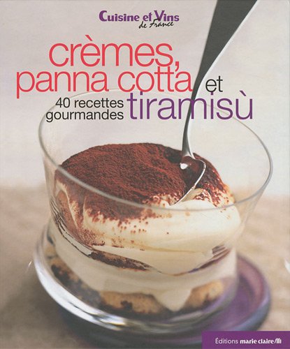 Stock image for Crmes, panna cotta et tiramis: 40 recettes gourmandes for sale by Ammareal