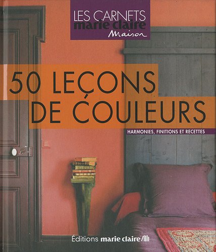 Imagen de archivo de 50 Leons de couleurs : Les choisir, les crer, les marier a la venta por medimops