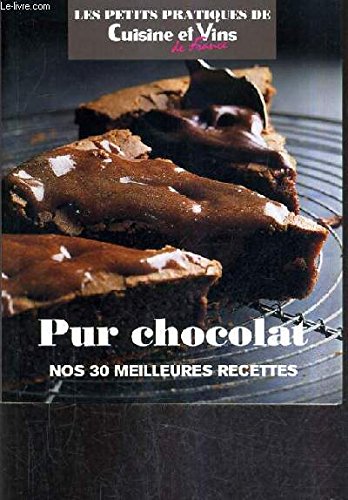 Beispielbild fr PUR CHOCOLAT NOS 30 MEILLEURES RECETTES - CUISINE ET VINS DE FRANCE. zum Verkauf von Ammareal