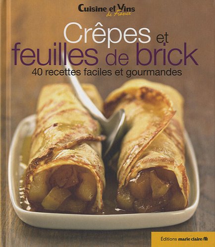 Stock image for Crpes et feuilles de brick: 40 recettes faciles et gourmandes for sale by Ammareal